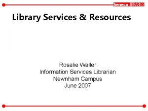 Library Services Resources Rosalie Waller Information Services Librarian