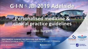 Personalised medicine clinical practice guidelines Jako Burgers Disclosure