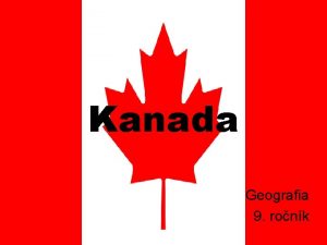 Kanada Geografia 9 ronk Kanada Poloha a rozloha