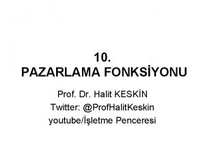 10 PAZARLAMA FONKSYONU Prof Dr Halit KESKN Twitter