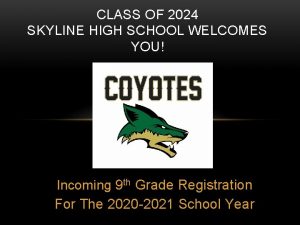 CLASS OF 2024 SKYLINE HIGH SCHOOL WELCOMES YOU