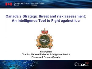 Canadas Strategic threat and risk assessment An Intelligence