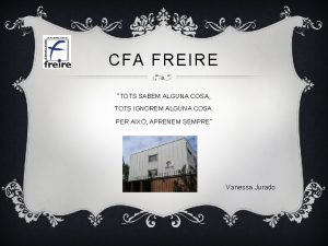 CFA FREIRE TOTS SABEM ALGUNA COSA TOTS IGNOREM