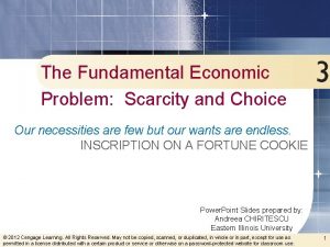 The Fundamental Economic Problem Scarcity and Choice Our