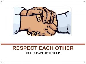 RESPECT EACH OTHER BUILD EACH OTHER UP CLASS