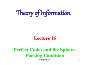 Theory of Information Lecture 16 Perfect Codes and