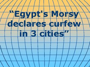 Egypts Morsy declares curfew in 3 cities Egypt