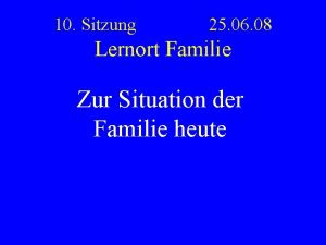 10 Sitzung 25 06 08 Lernort Familie Zur