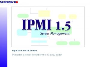 Super Micro IPMI 1 5 Solution IPMI solution