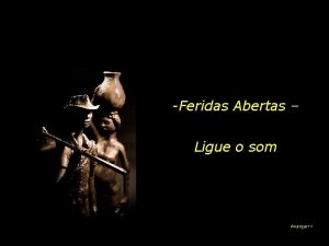 Feridas Abertas Ligue o som Avanar Josu de