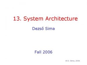 13 System Architecture Dezs Sima Fall 2006 D