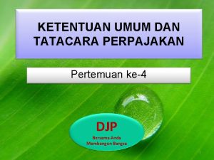 KETENTUAN UMUM DAN TATACARA PERPAJAKAN Pertemuan ke4 DJP