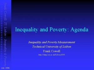 Frank Cowell TU Lisbon Inequality Poverty July 2006