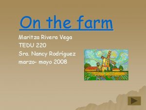 On the farm Maritza Rivera Vega TEDU 220