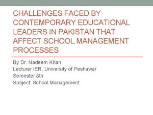 CHALLENGES FACED BY CONTEMPORARY EDUCATIONAL LEADERS IN PAKISTAN