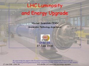 LHC Luminosity and Energy Upgrade Walter Scandale CERN