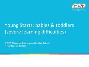 Young Starts babies toddlers severe learning difficulties A