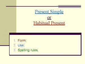 Present Simple or Habitual Present 1 Form 2