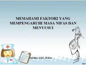 MEMAHAMI FAKTOR 2 YANG MEMPENGARUHI MASA NIFAS DAN