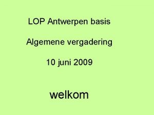 LOP Antwerpen basis Algemene vergadering 10 juni 2009