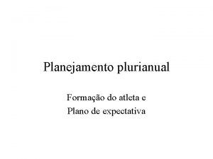 Planejamento plurianual Formao do atleta e Plano de