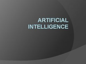 ARTIFICIAL INTELLIGENCE Definition Artificial Intelligence AI is the