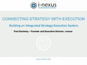 CONNECTING STRATEGY WITH EXECUTION Building an Integrated Strategy