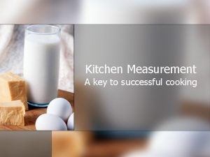 Kitchen Measurement A key to successful cooking n