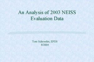 An Analysis of 2003 NEISS Evaluation Data Tom