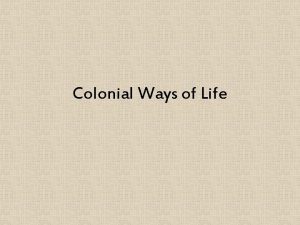 Colonial Ways of Life British Folkways The Shape