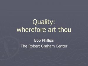 Quality wherefore art thou Bob Phillips The Robert