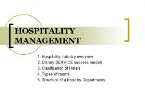 HOSPITALITY MANAGEMENT 1 Hospitality Industry overview 2 Disney