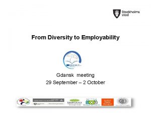 From Diversity to Employability Gdansk meeting 29 September