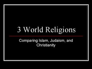 3 World Religions Comparing Islam Judaism and Christianity