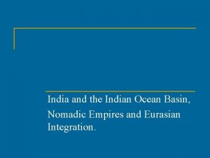 India and the Indian Ocean Basin Nomadic Empires