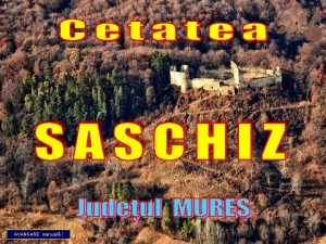 AVANSARE manual Satul Saschiz este atestat documentar din