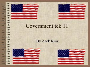 Government tek 11 By Zack Ruiz Tek 11