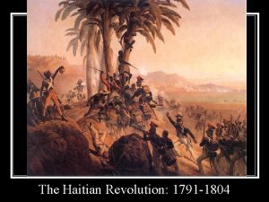 The Haitian Revolution 1791 1804 Modern Map Haiti