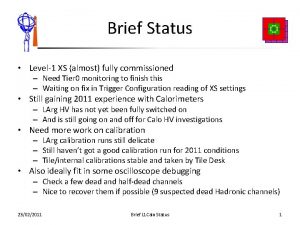 Brief Status Level1 XS almost fully commissioned Need