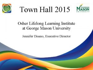 Town Hall 2015 Osher Lifelong Learning Institute at