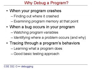 Why Debug a Program When your program crashes