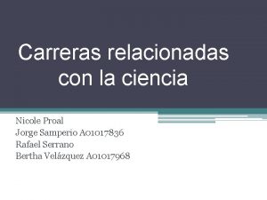 Carreras relacionadas con la ciencia Nicole Proal Jorge