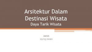 Arsitektur Dalam Destinasi Wisata Daya Tarik Wisata Astuti