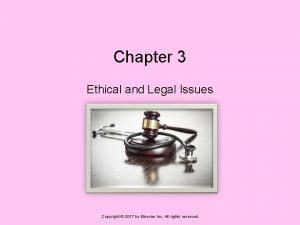 Chapter 3 Ethical and Legal Issues Copyright 2017