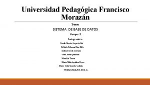 Universidad Pedaggica Francisco Morazn Tema SISTEMA DE BASE