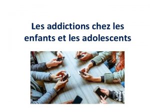 Les addictions chez les enfants et les adolescents