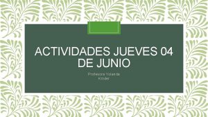 ACTIVIDADES JUEVES 04 DE JUNIO Profesora Yolanda Knder