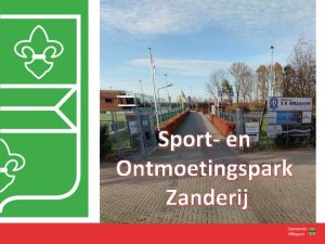 Sport en Ontmoetingspark Zanderij Doel van deze presentatie