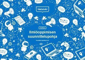 Opettaja Ilmioppimisen suunnittelupohja Koneella tytettv A 4 Ilmin