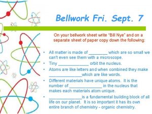 Bellwork Fri Sept 7 On your bellwork sheet